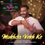 Mukhda Vekh Ke - De De Pyaar De Mp3 Song